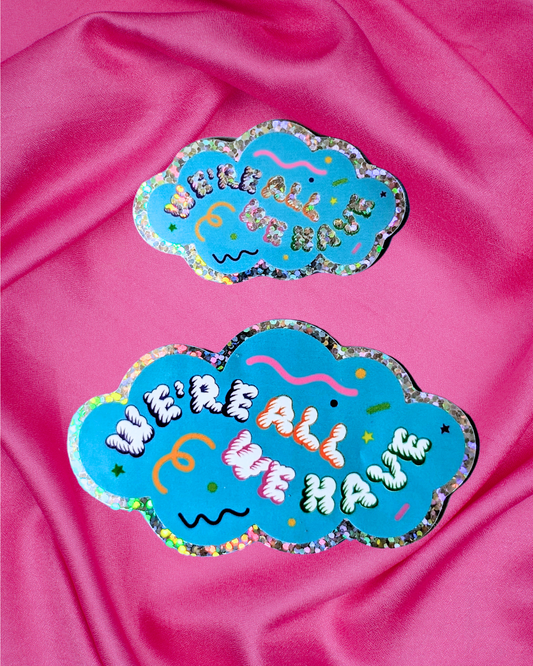 We're All We Have Glitter Sticker