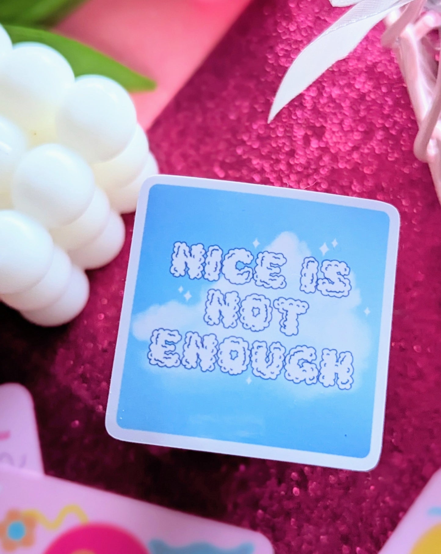 Nice Is Not Enough Sticker