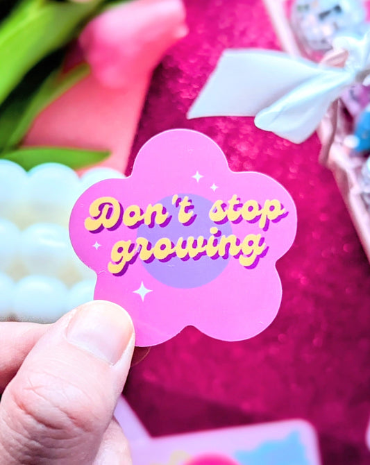 Don't Stop Growing Sticker