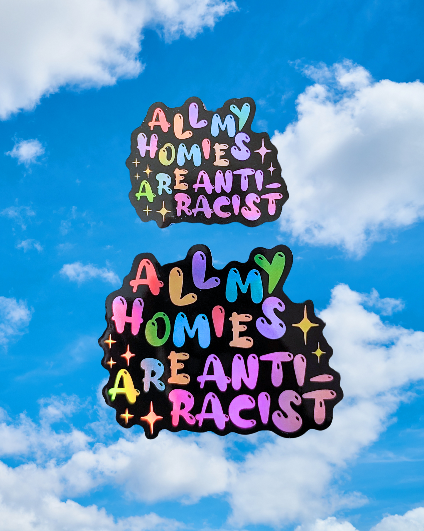 All My Homies Are Anti-Racist Holographic Sticker