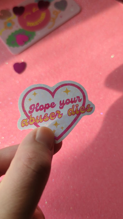 Hope Your Abuser Dies Holographic Sticker