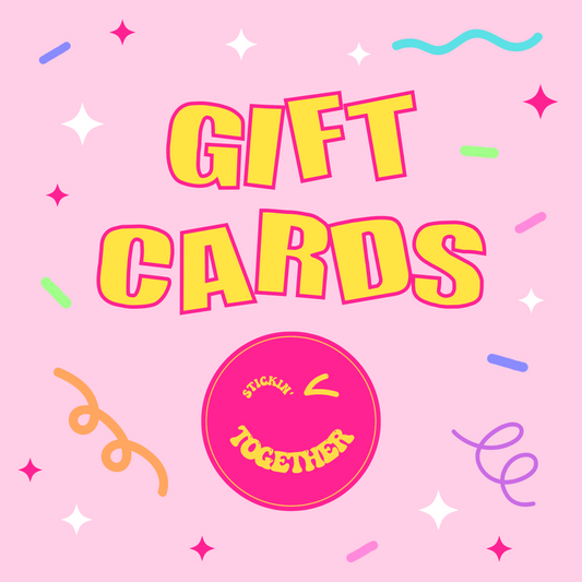 Stickin' Together E-Gift Card